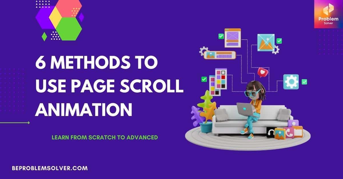 6 Methods to use page scroll animation - Be Problem Solver