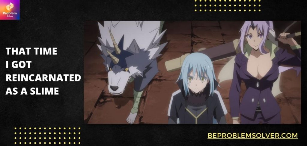 That Time I Got Reincarnated As A Slime cult following isekai anime with 2 full seasons. And there is 3rd Season coming on too. It's a superb story of reincarnation anime.