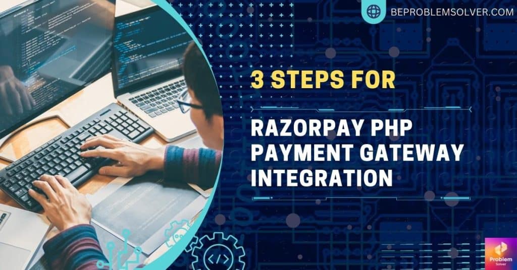 3 Steps For Razorpay Php Payment Gateway Integration Be Problem Solver 2936