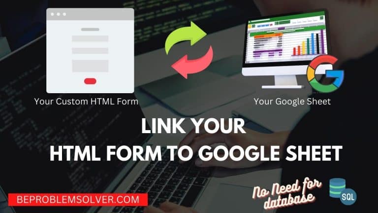 Link Your HTML Form To Google Sheet In Just 3 Steps - Be Problem Solver